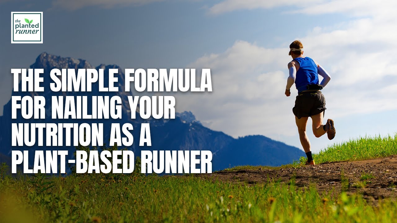The Simple Formula for Nailing Your Nutrition as a Plant-Based Runner