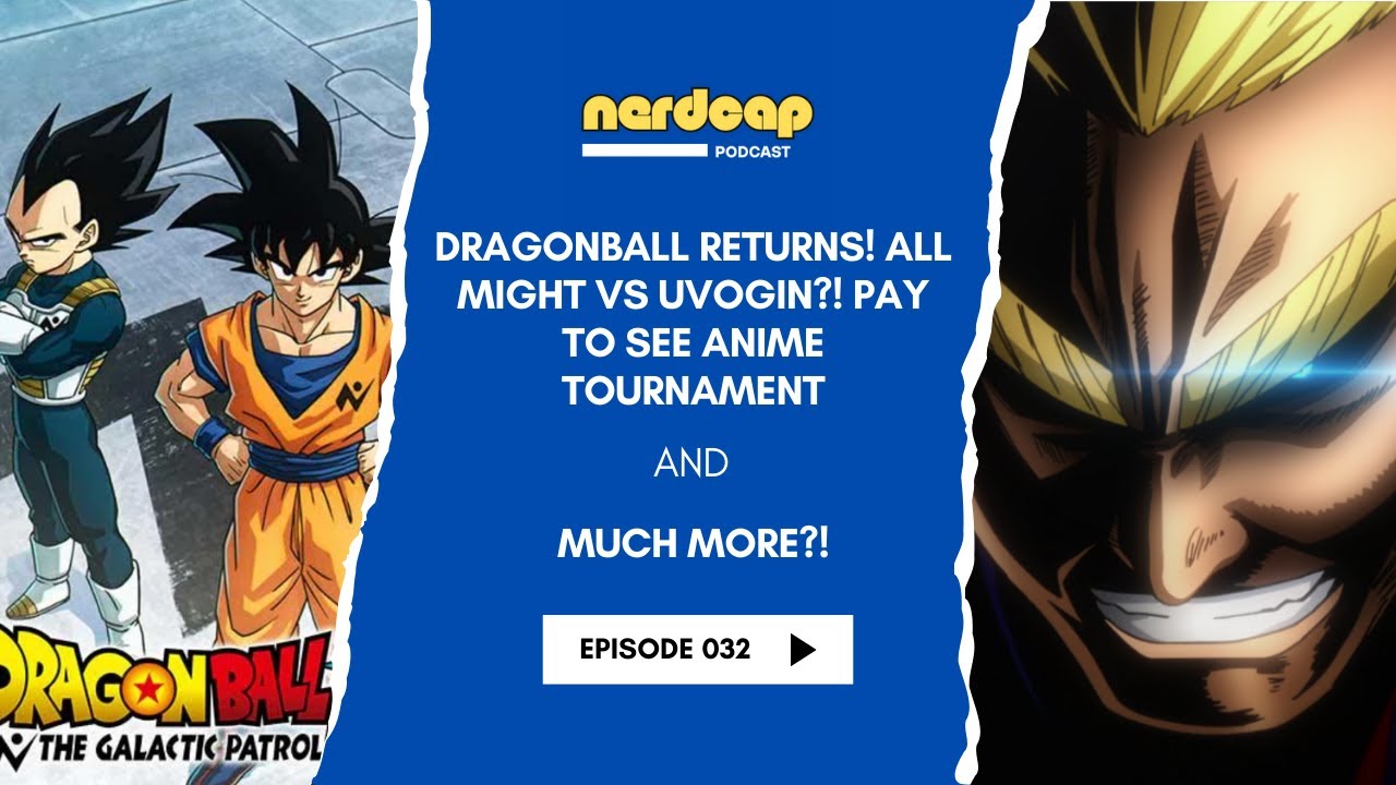 Episode 32: Dragonball Returns! All Might vs Uvogin! Tournament Arcs You'd Pay to See!?