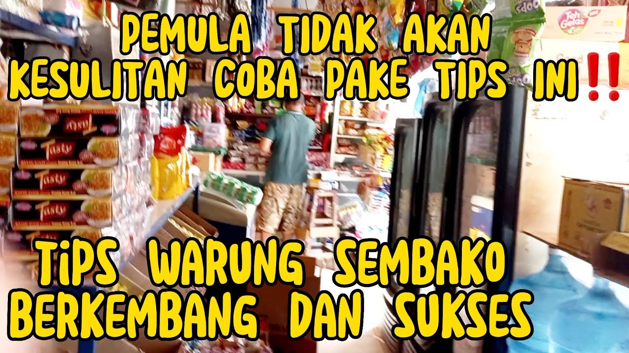 TIPS SUKSES DAN BERKEMBANGNYA WARUNG SEMBAKO BERDASARKAN PENGALAMAN
