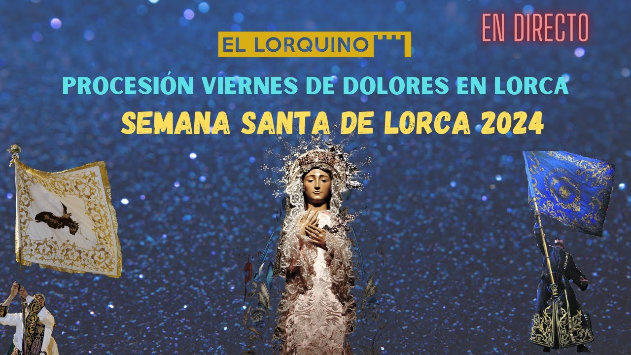 Procesión del Viernes de Dolores en Lorca 2024 - Semana Santa de Lorca EN DIRECTO
