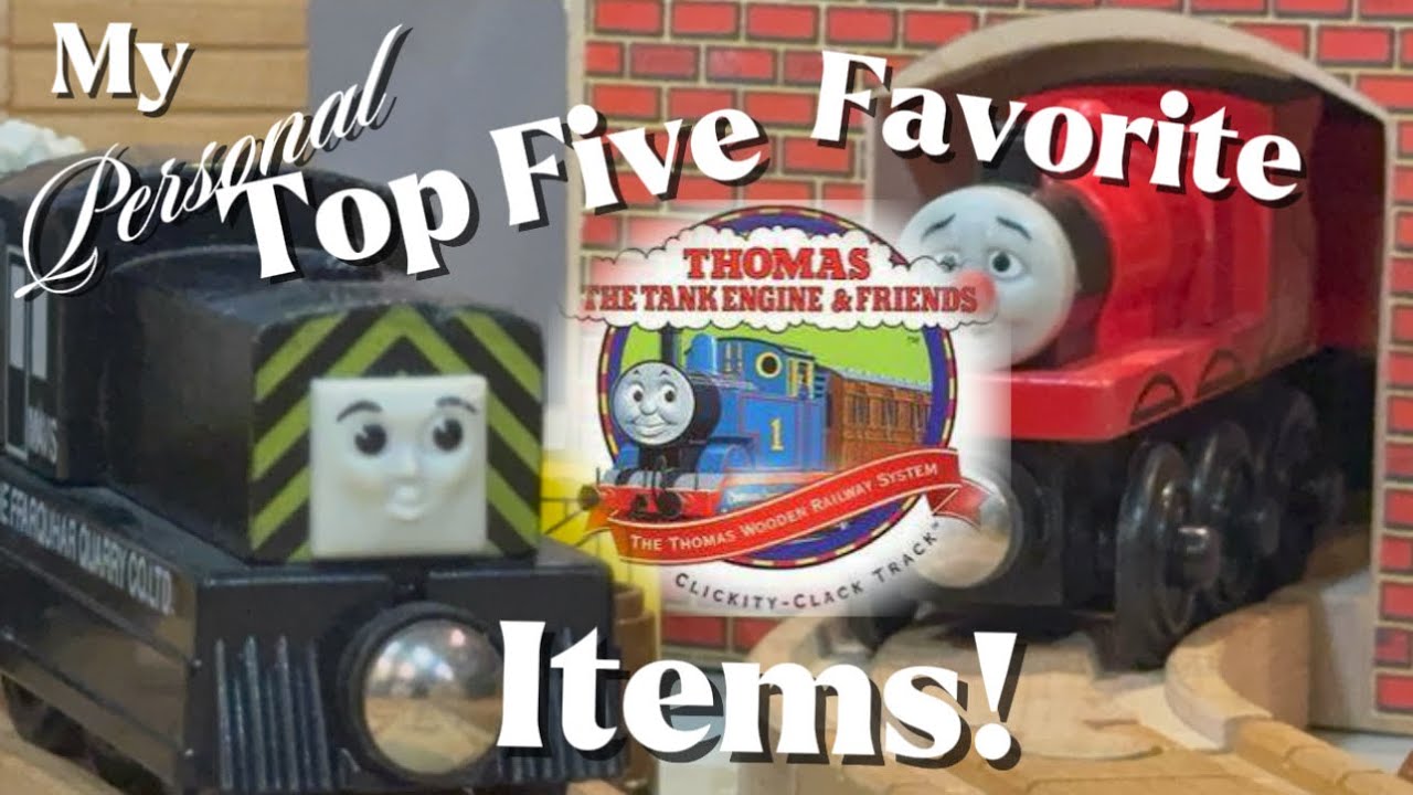 My Top 5 Favorite Thomas Wooden Railway Items!