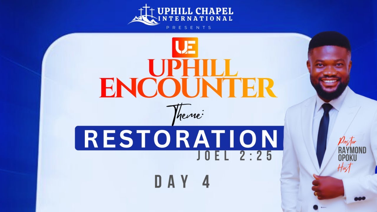 Uphill Encounter with Pastor Raymond Opoku[] Topic: Restoration (DAY4)
