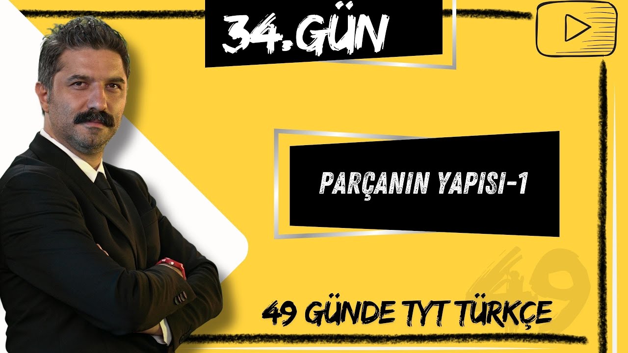 Parçanın Yapısı -1 |49 Günde TYT Türkçe Kampı | 34.GÜN