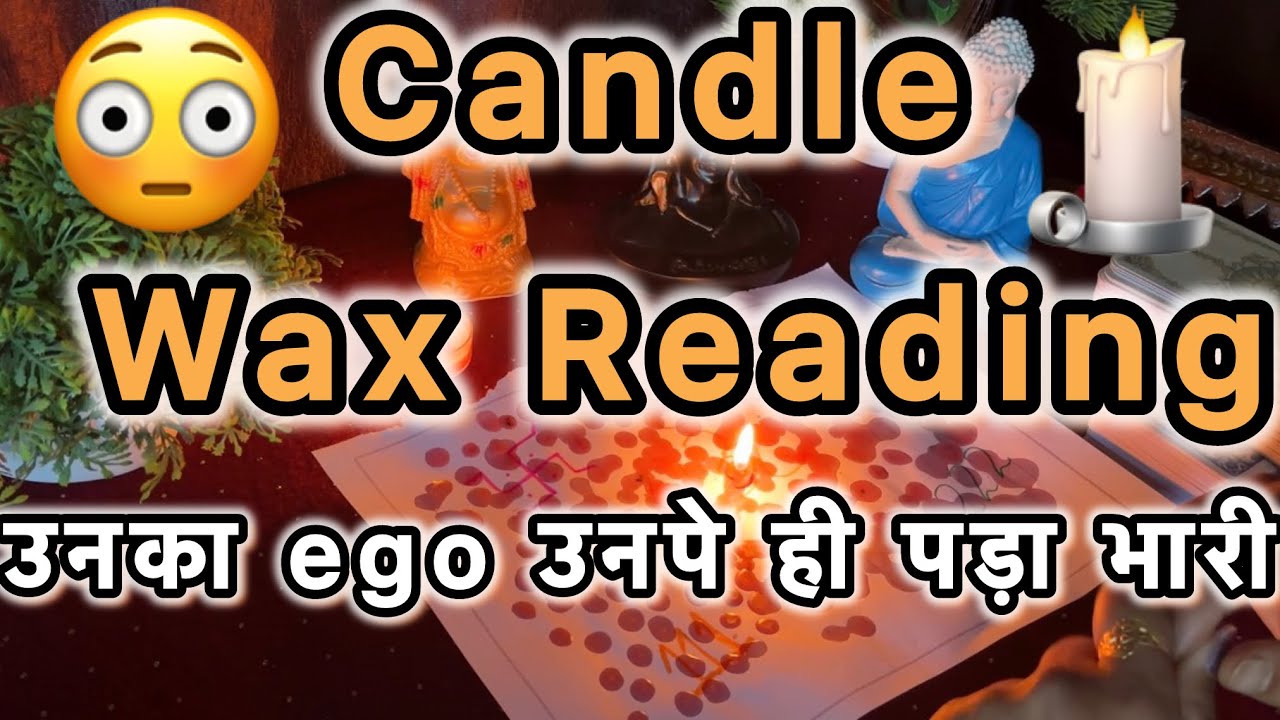 CANDLE WAX READING😍