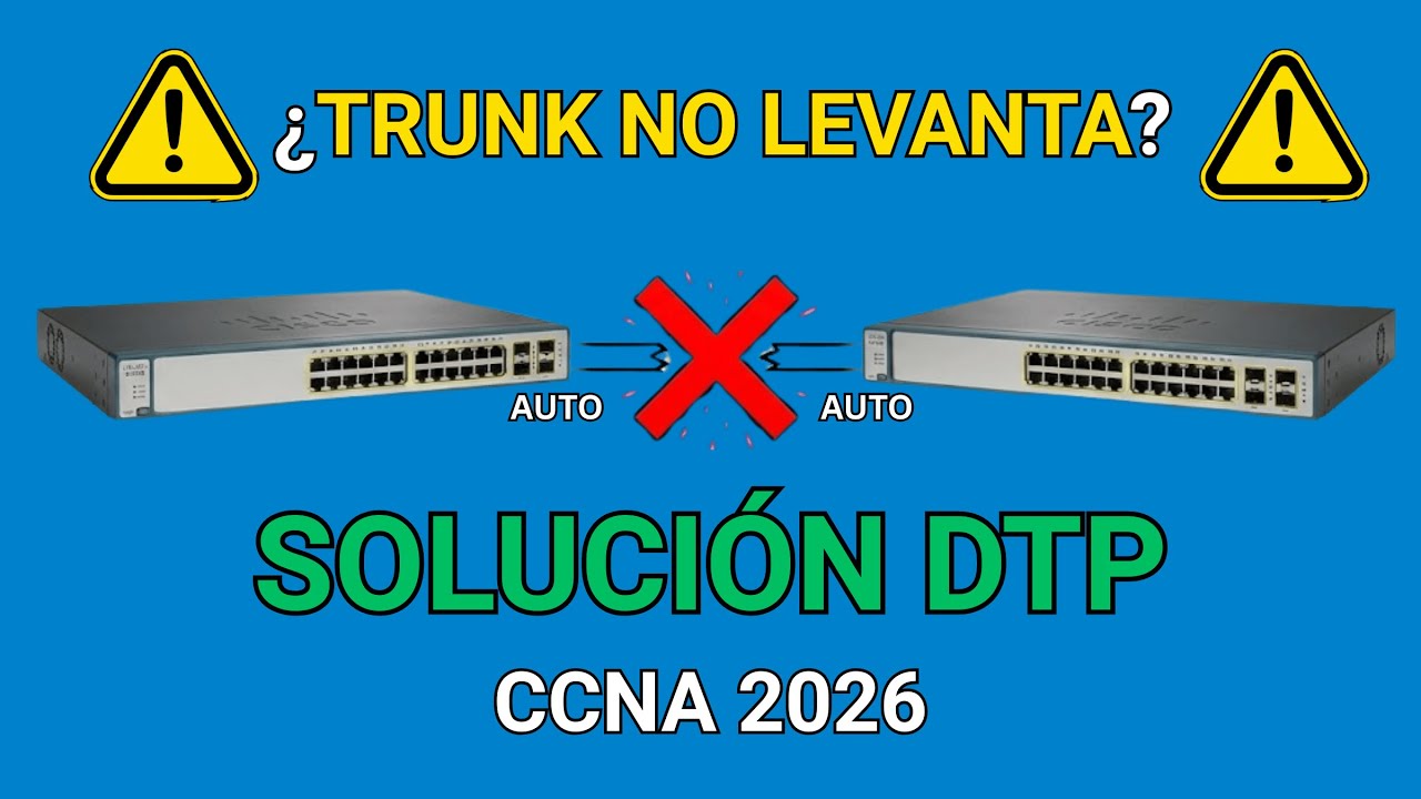 ¿Por qué NO levanta tu troncal? Entiende DTP (Dynamic Trunking Protocol) y soluciónalo.