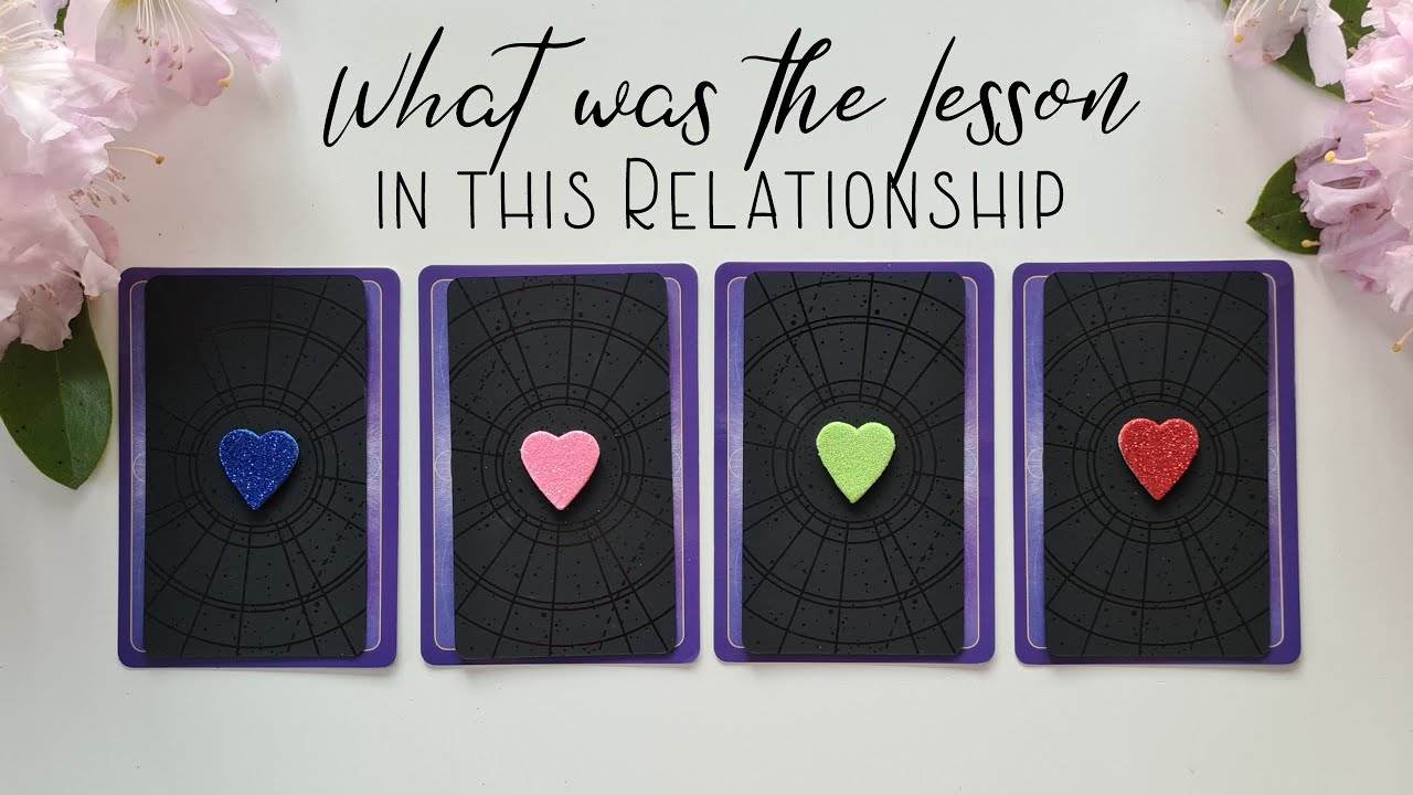 What was the lesson in this relationship? 💝 Pick a Card