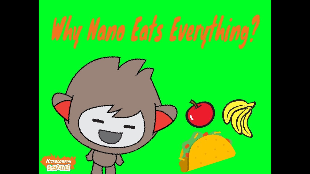 Nickelodeon Scratch - Why Nano Eats Everything? (Ep 1)
