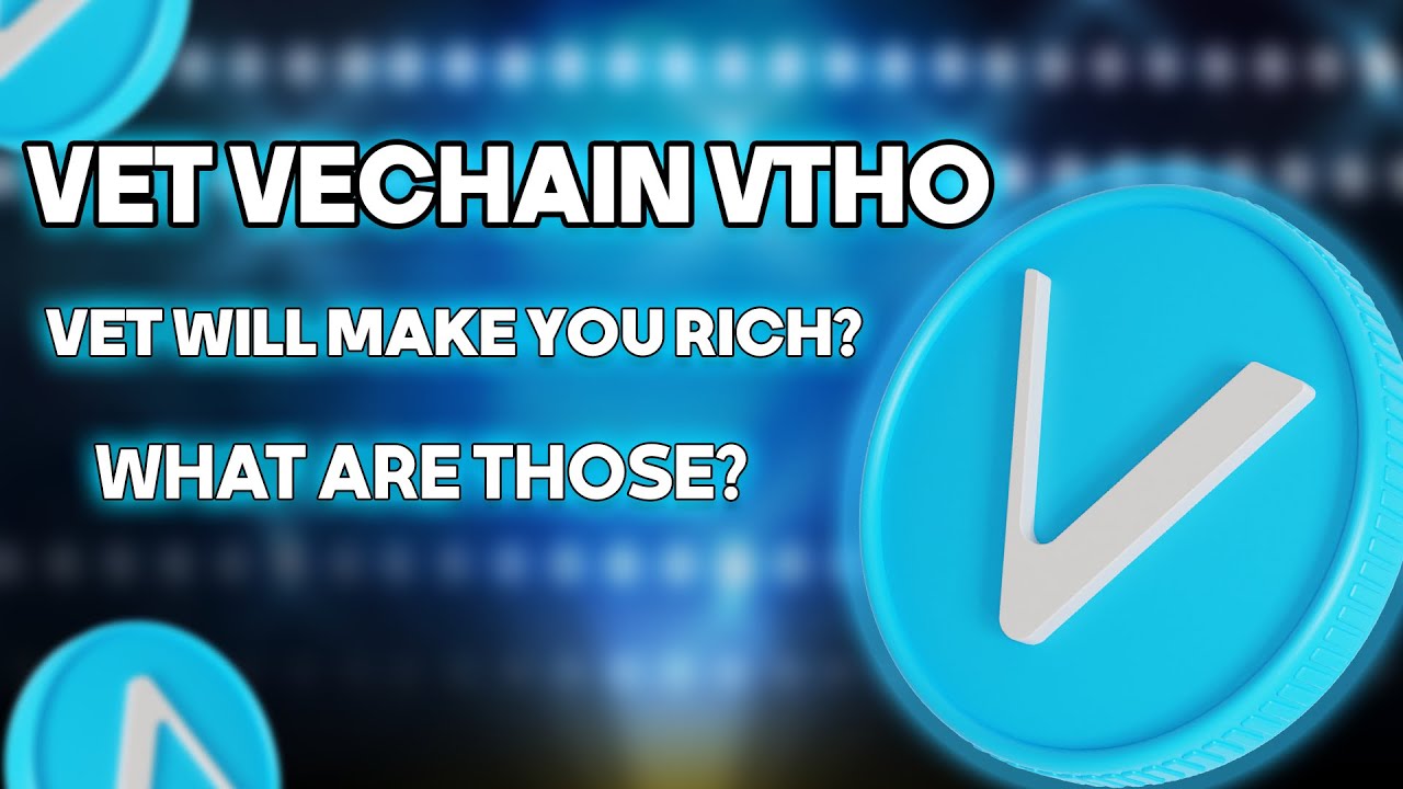 VET Vechain - How does it make millionaires? What are VET & VechainThor?  VET Vechain VTHO