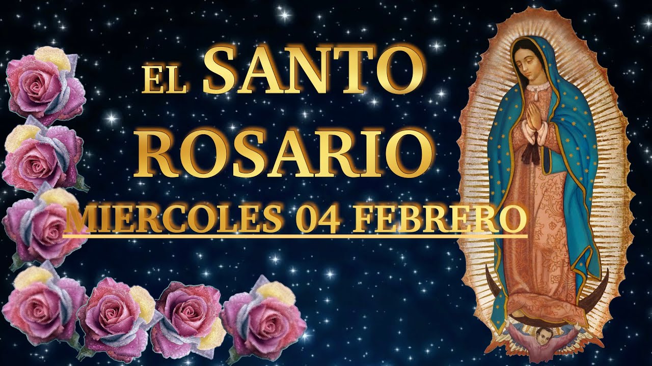 EL SANTO ROSARIO ❤️❤️ El Santo Rosario de hoy  MIERCOLES 🙏🏻🙏🏻 04 de FEBRERO 💐🌹