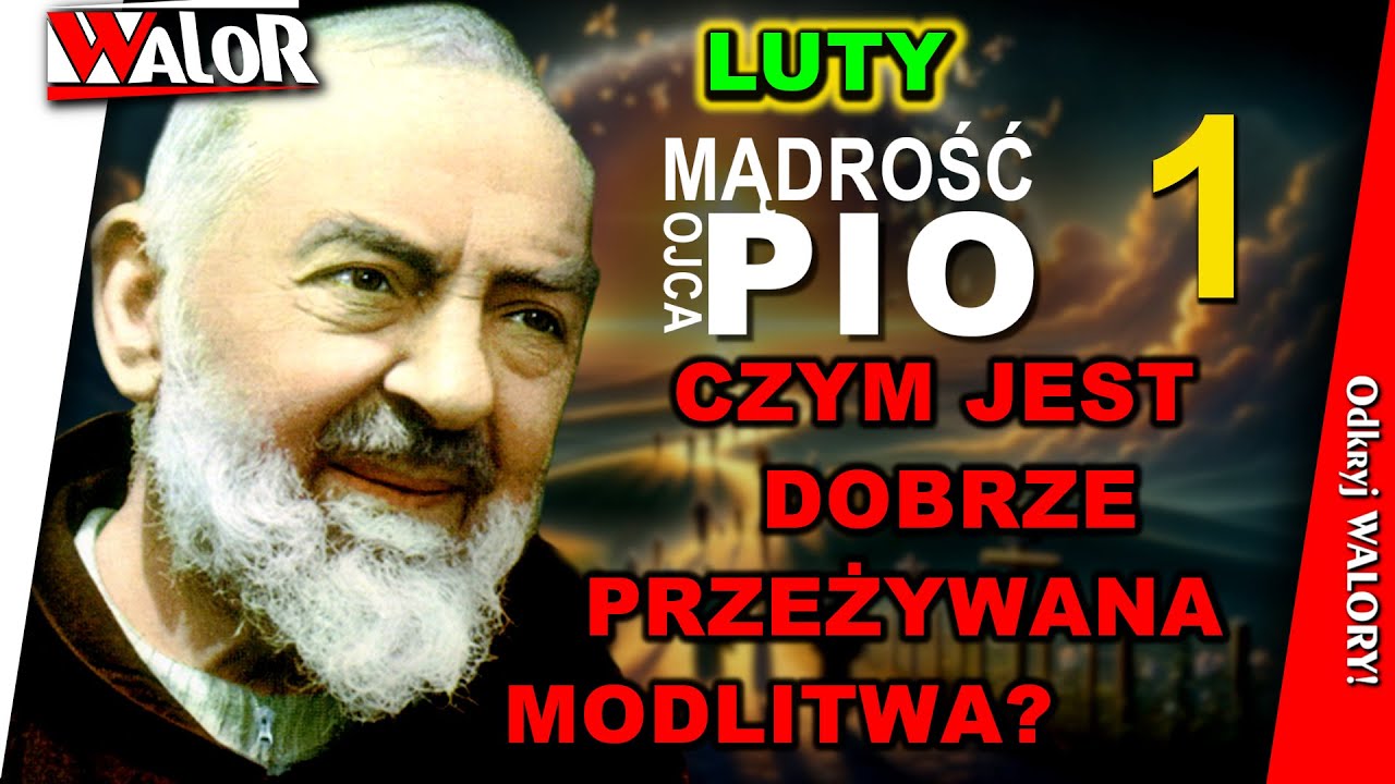Czym jest dobrze przeżywana modlitwa? - Mądrość Ojca Pio