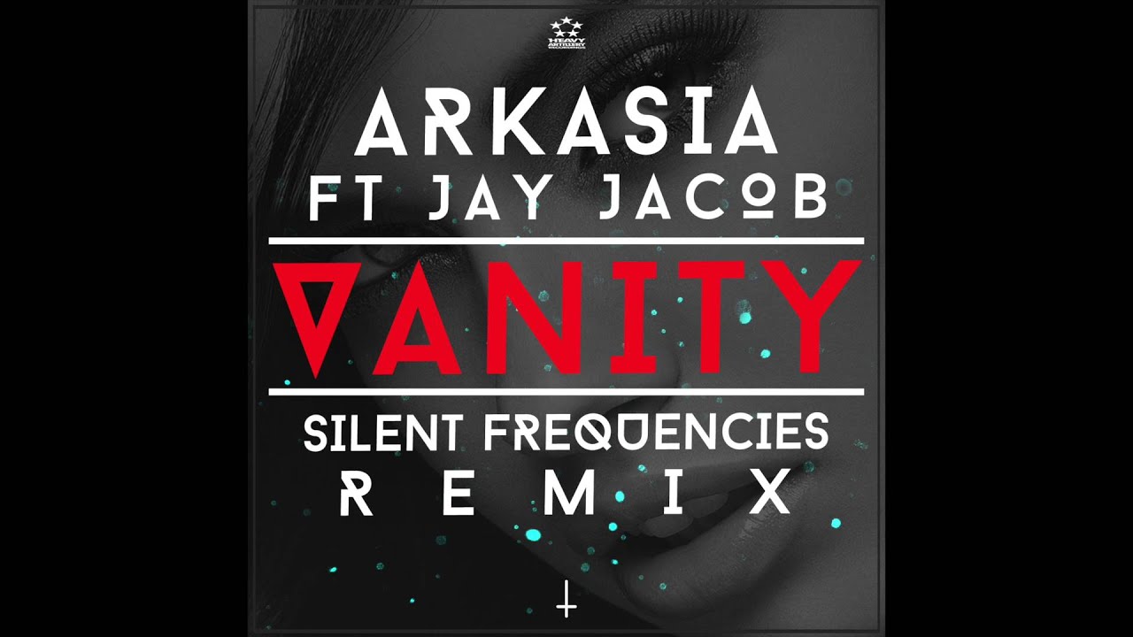 Arkasia Ft Jay Jacob - Vanity (Silent Frequencies Remix) (FREE DOWNLOAD)