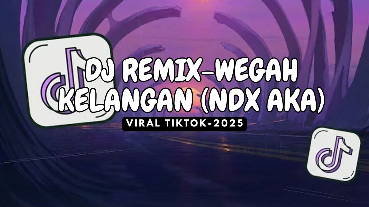 DJ REMIX NDX WEGAH KELANGAN-VIRAL TIKTOK TERBARU