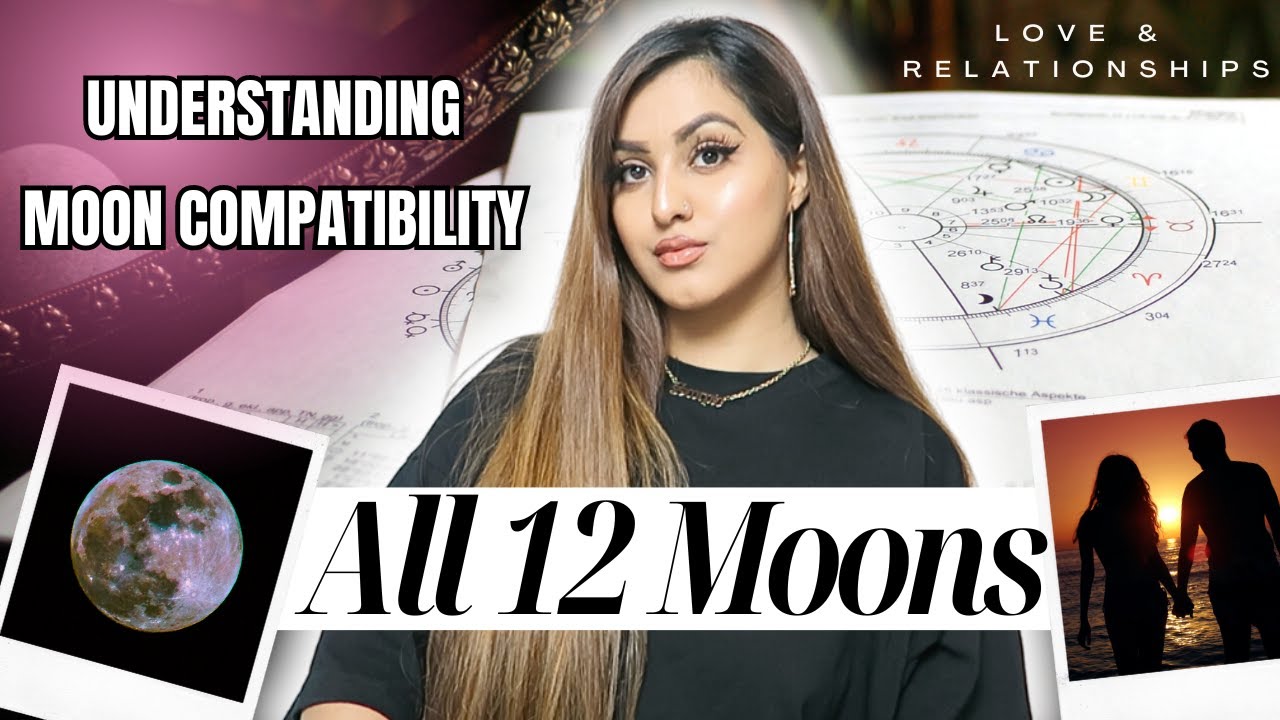 All 12 Moon Signs + Relationship Compatibility |  EMOTIONAL NEEDS #moonsign #allsigns #astrology