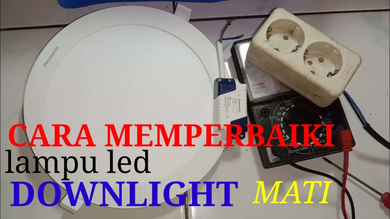 Cara memperbaiki lampu led downlight