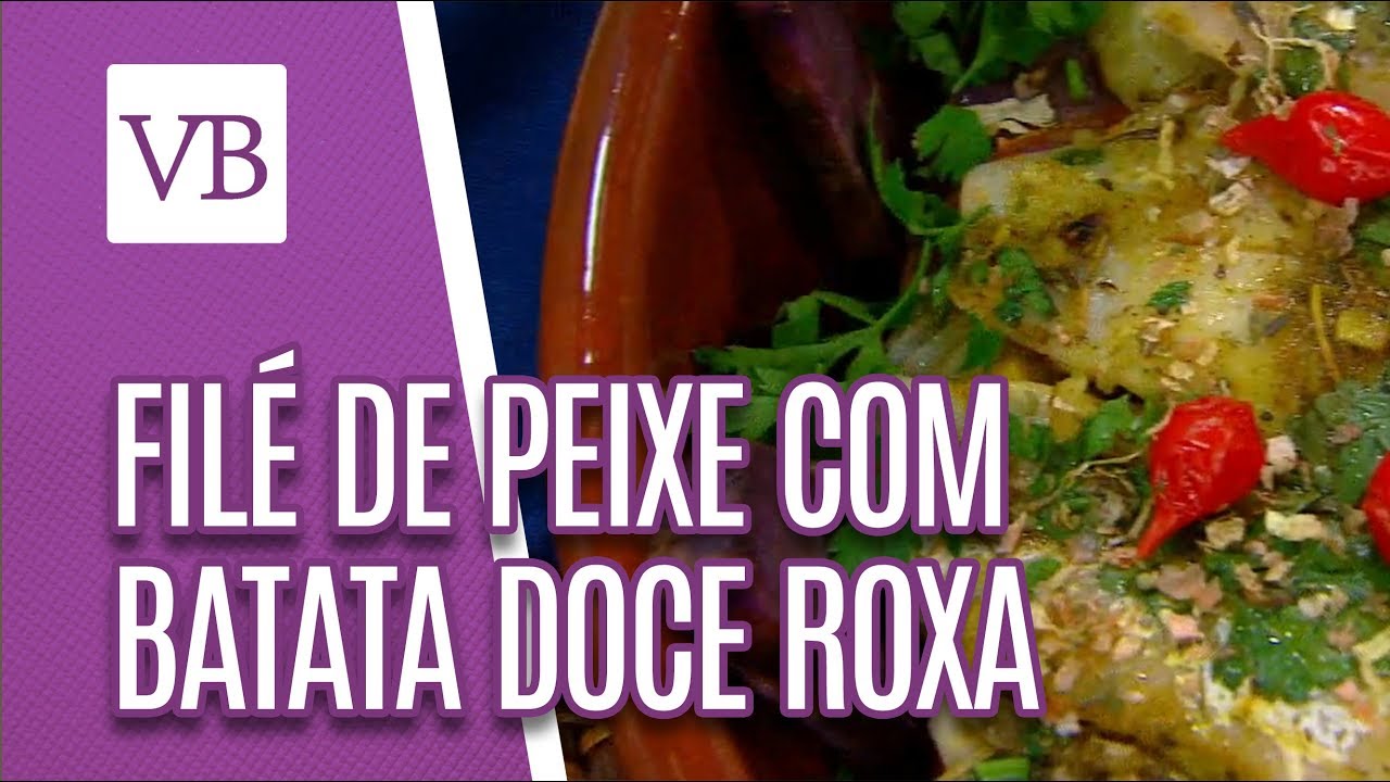 Filé de Peixe com Batata Doce Roxa- Você Bonita (06/08/18)