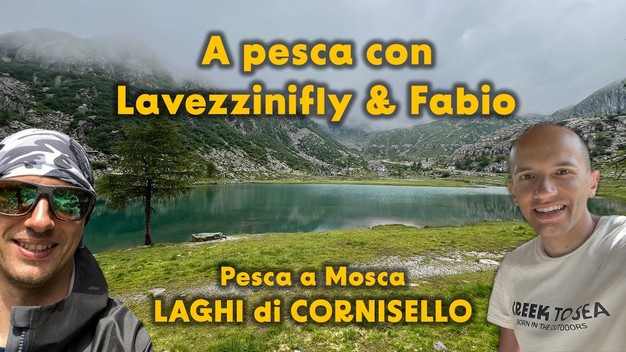 A pesca con Lavezzinifly & Fabio | Pesca a mosca nei LAGHI di CORNISELLO Trote e Salmerini Alpini