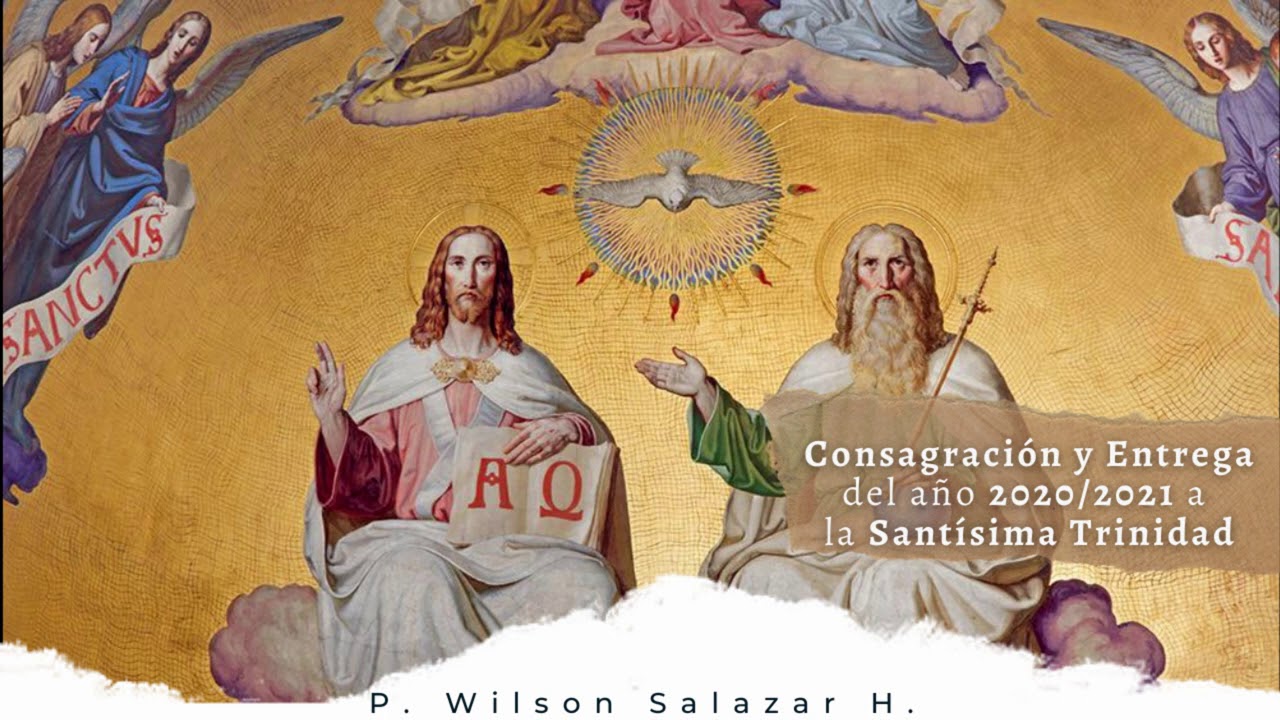 Padre Wilson Salazar I Oración de consagración y entrega del año 2020/2021 a la Santísima Trinidad