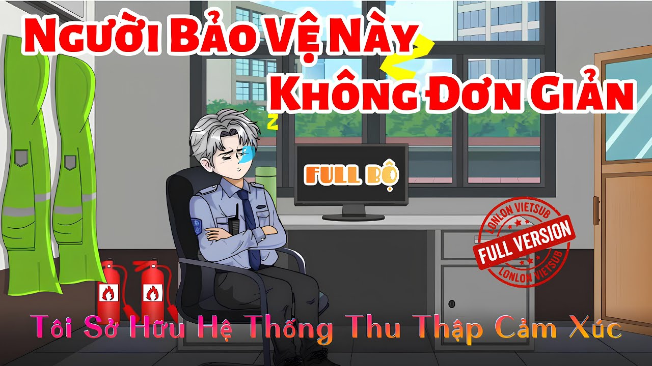 [FULL VERSION 1+2] Người Bảo Vệ Này Không Đơn Giản │ LonLon Vietsub