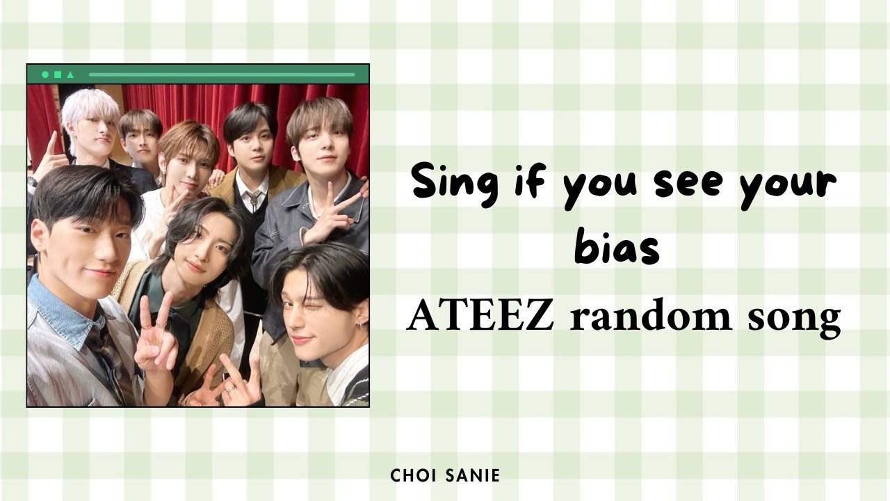 Sing if you see your bias | ATEEZ random song