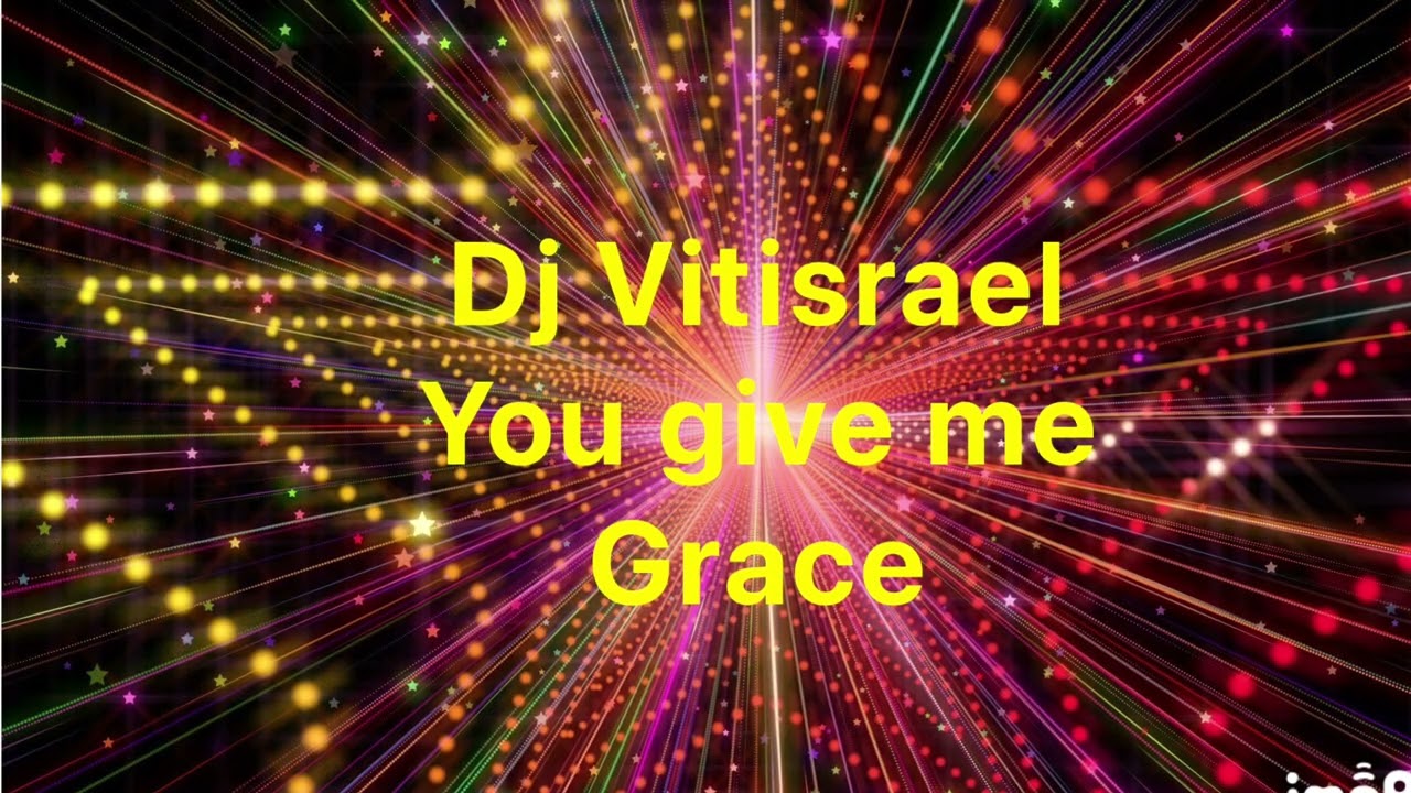 Dj Vitisrael. You give me grace