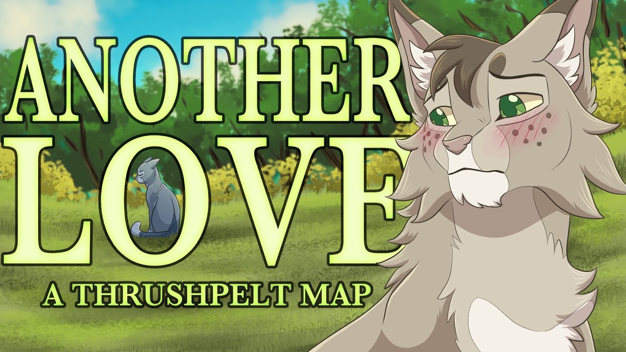 Another Love || Complete Thrushpelt M.A.P