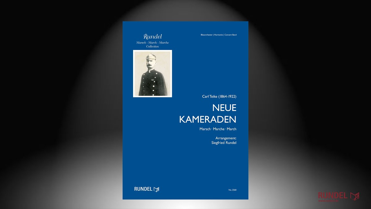 Neue Kameraden | Carl Teike (1864-1922) | Arrangement: Siegfried Rundel