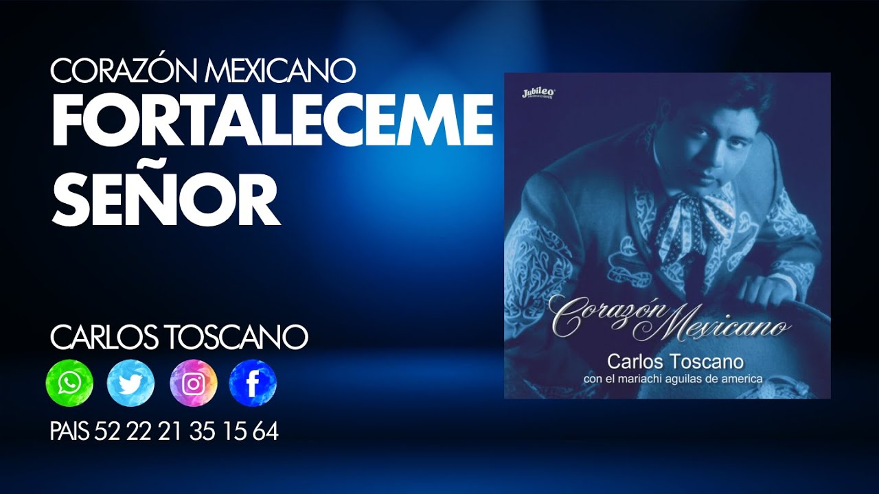 CARLOS TOSCANO FORTALECEME SEÑOR