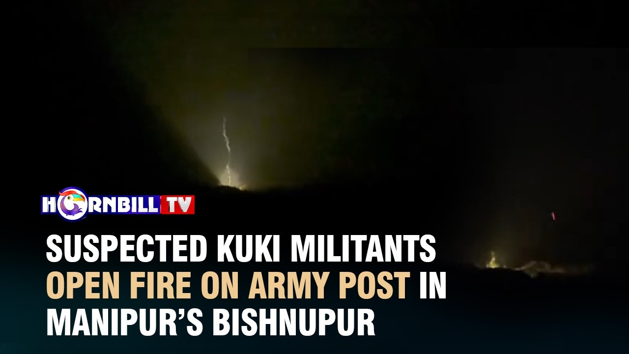 SUSPECTED KUKI MILITANTS OPEN FIRE ON ARMY POST IN MANIPUR&rsquo;S BISHNUPUR