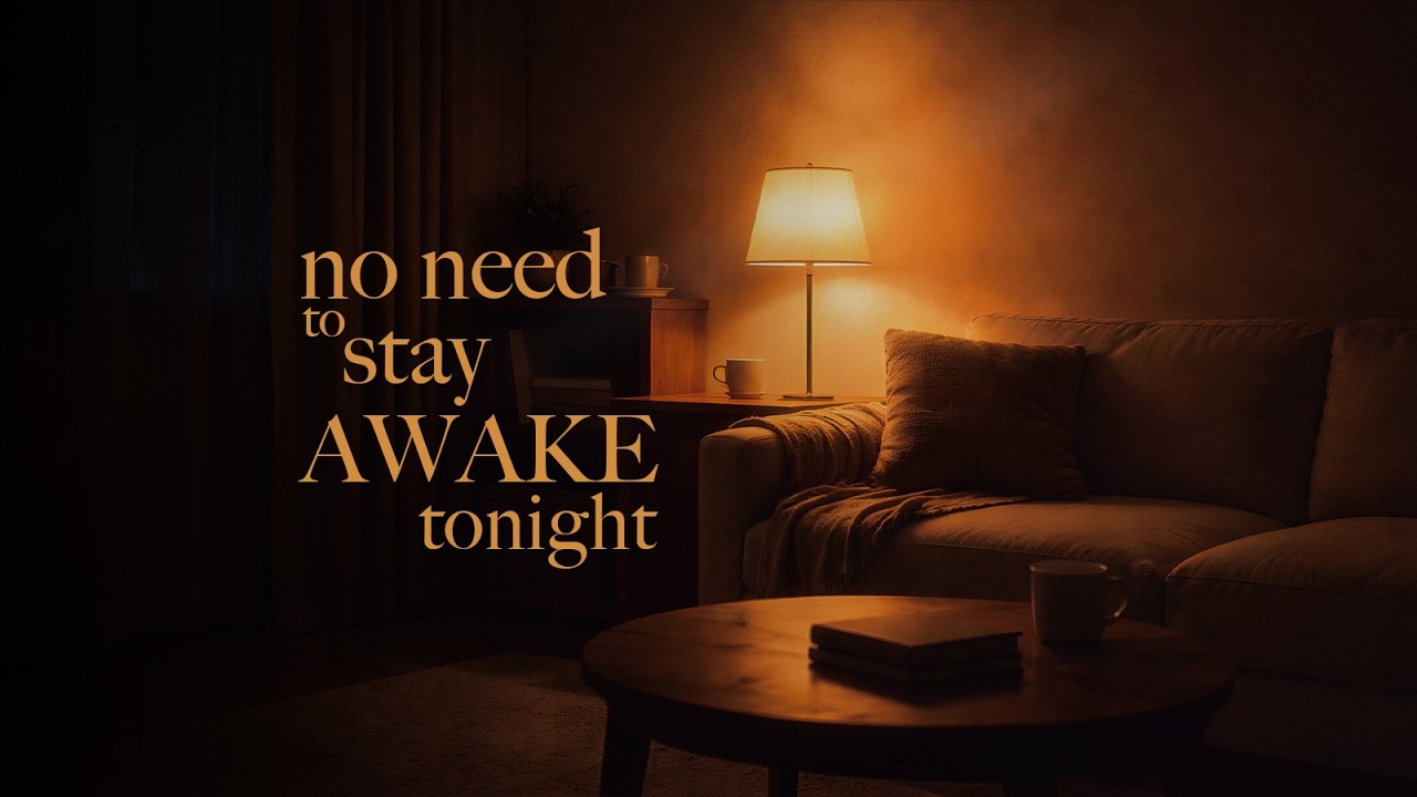 no need to stay awake tonight | deep night calm