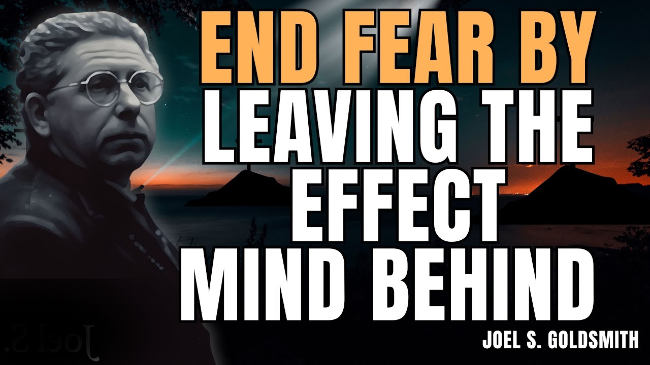 The I AM Secret: End FEAR by Leaving the Effect Mind Behind | Joel S. Goldsmith