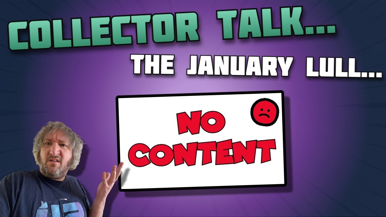 The January Lull for Adult Collector Toy Tubers...