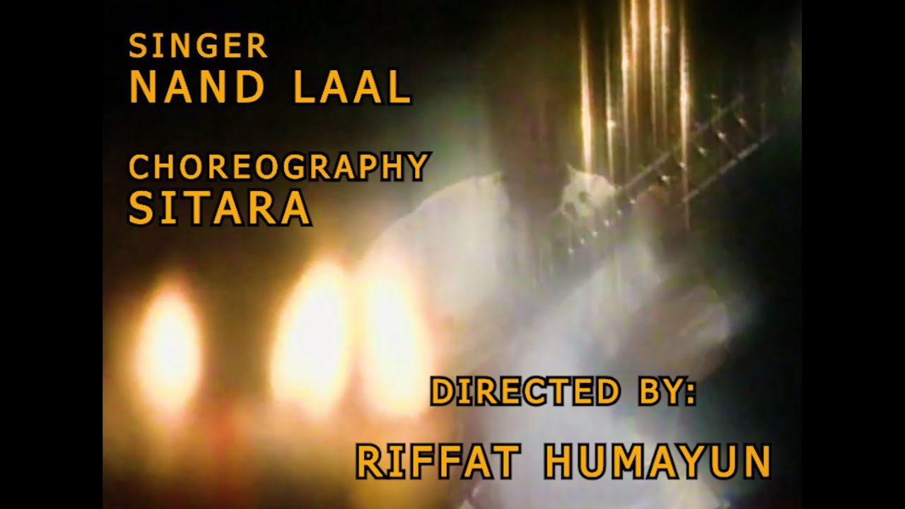 SINGER : NAND LAAL. CHOREOGRAPHY : SITARA , DIRECTED BY : RIFFAT HUMAYUN, LIVE PERFORMANCE