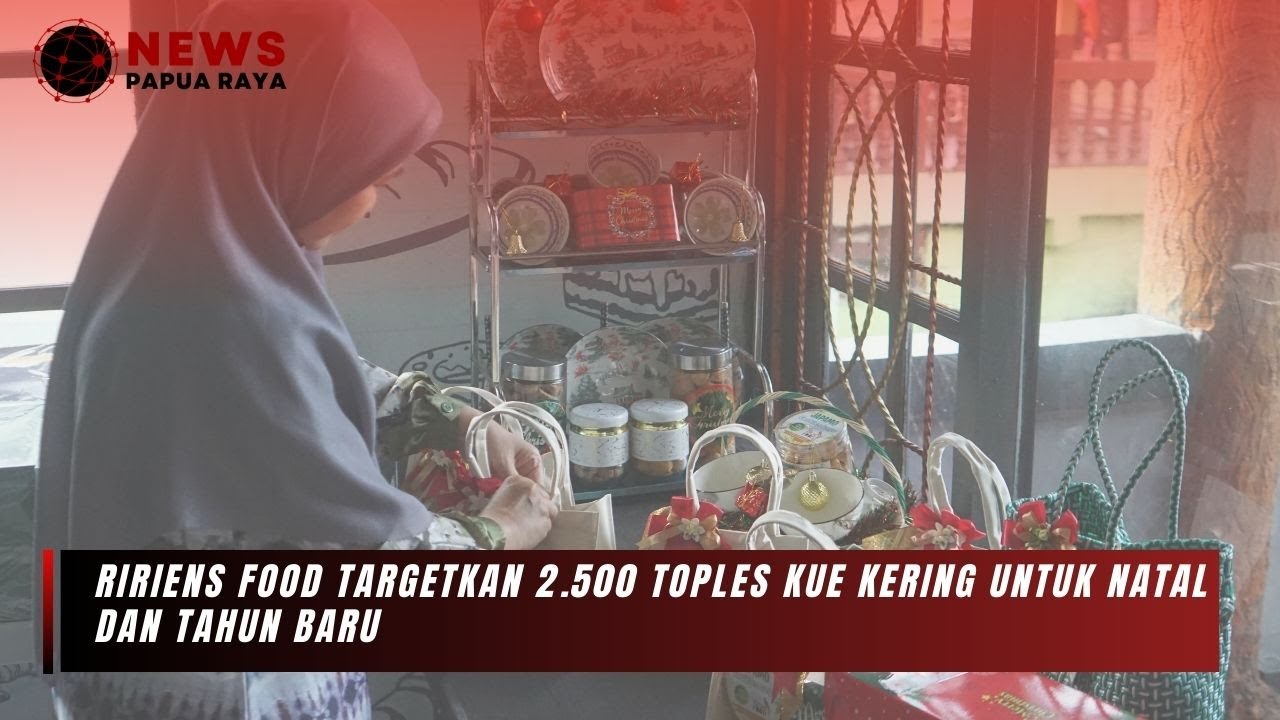 NEWS PAPUA RAYA - RIRIENS FOOD TARGETKAN 2.500 TOPLES KUE KERING UNTUK NATAL DAN TAHUN BARU
