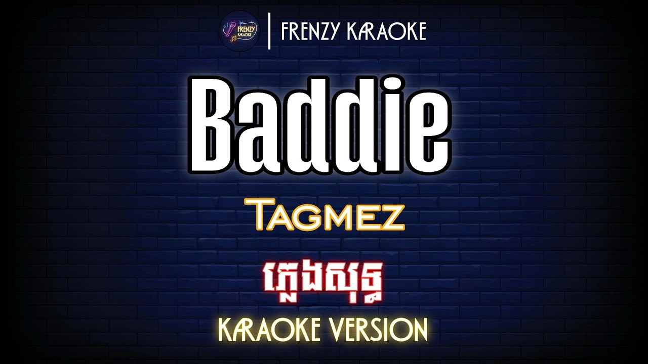 TAGMEZ - BADDIE | ភ្លេងសុទ្ធ KARAOKE (មានអក្សររត់)​