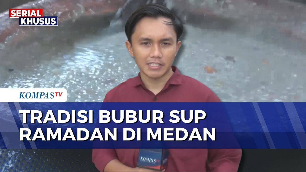 Bubur Sup Legendaris Masjid Raya Al Mashun di Medan Diserbu Warga saat Ramadan | KOMPAS SIANG