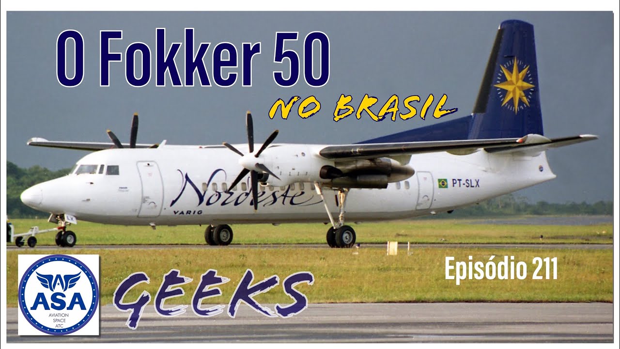 O Fokker 50 no Brasil - Episódio 211 (ASA Geeks)
