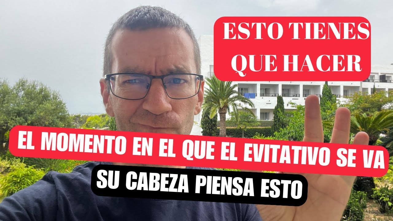 Cuando el EVITATIVO se va, su cabeza piensa esto. Lo que SI debes hacer