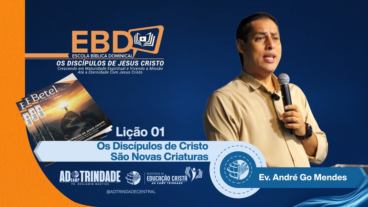 [EBD] Lição 01 - Os Discípulos de Cristo são Novas Criatura | Ev. André Go Mendes