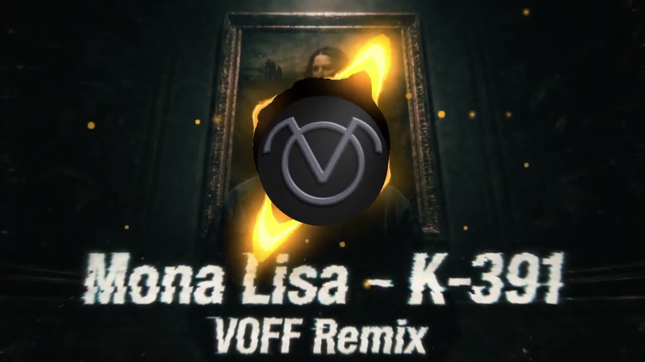 K-391 - Mona Lisa (VOFF Remix)
