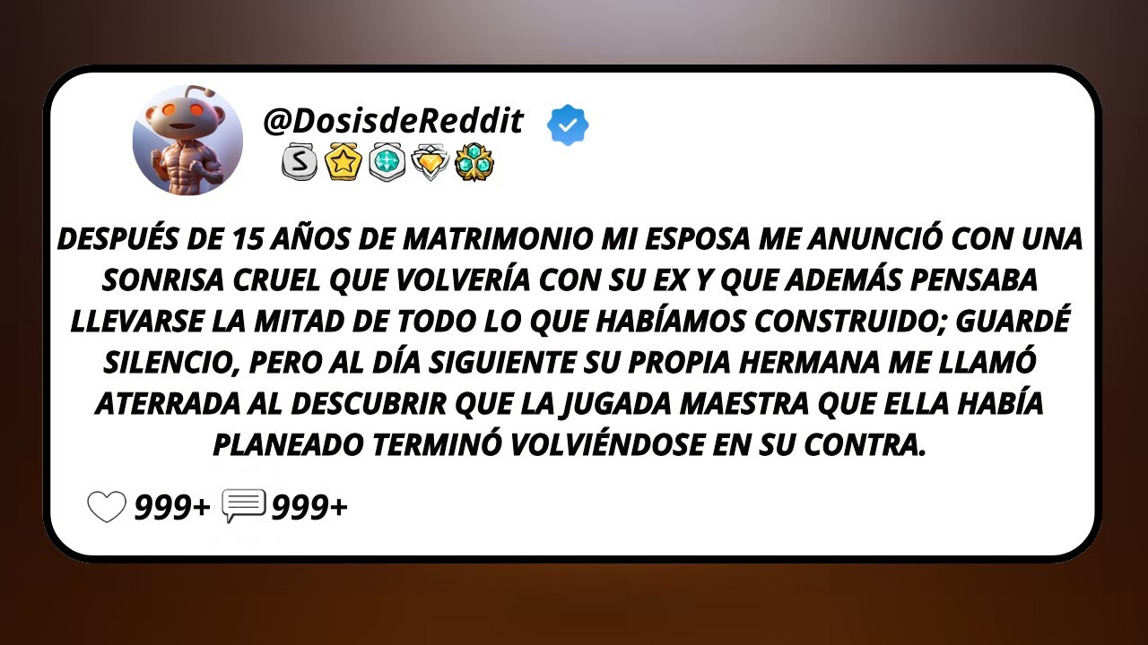 Después De 15 Años De Matrimonio Mi Esposa Me Anunció Con Una Sonrisa Cruel Que Volvería Con Su...