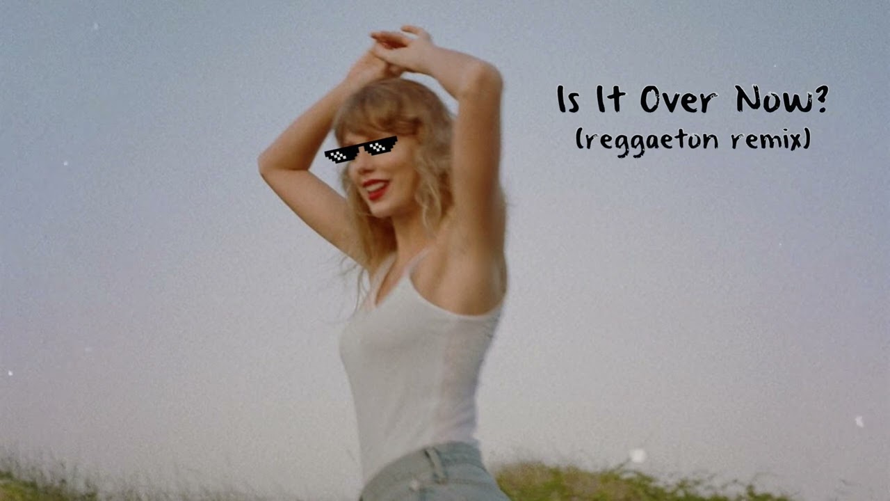 Taylor Swift - Is It Over Now? (From The Vault) (reggaeton remix)