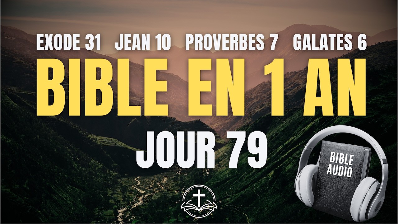 LA BIBLE EN 1 AN | Jour 79 : La Voix du Bon Berger (Exode 31, Jean 10, Proverbes 7, Galates 6)