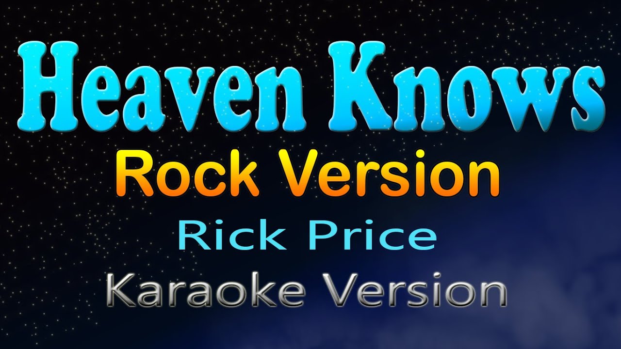 HEAVEN KNOWS - (Rock Version)  Rick Price / Skate Avenue PH   (Karaoke)