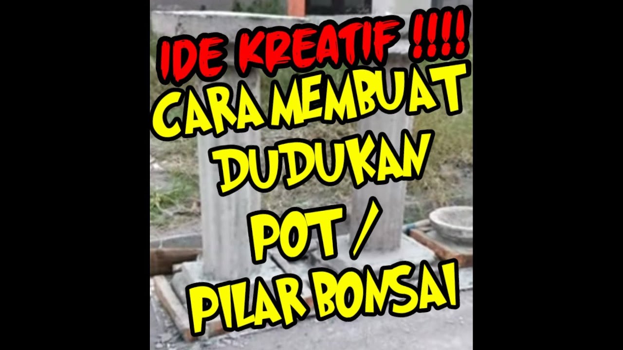 CARA MEMBUAT DUDUKAN POT / PILAR BONSAI / IDE KREATIF !!!