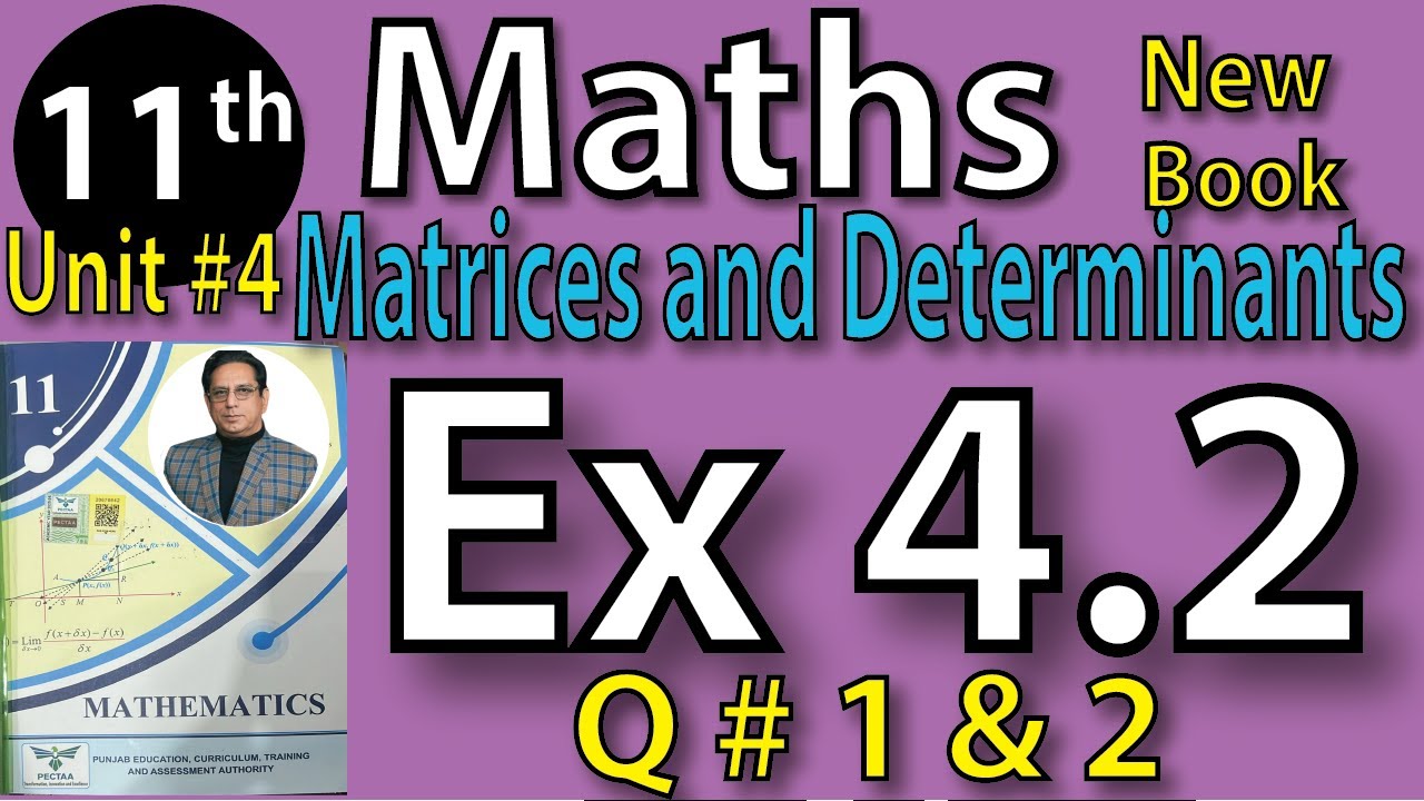 Chap #4 |Matrices and Determinants: Exercise 4.2 Q # 1 and 2 |11th Class BISE Maths Lec 4 PTB