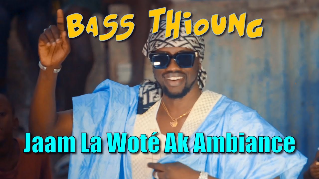 Bass Thioung - Jaam La Wot&eacute; Ak Ambiance (Clip Officiel)