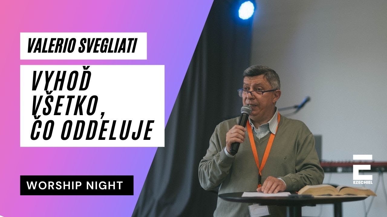 Worship Night: Valerio Svegliati - Vyhoď všetko, čo ťa oddeľuje od Boha 18.2. 2025