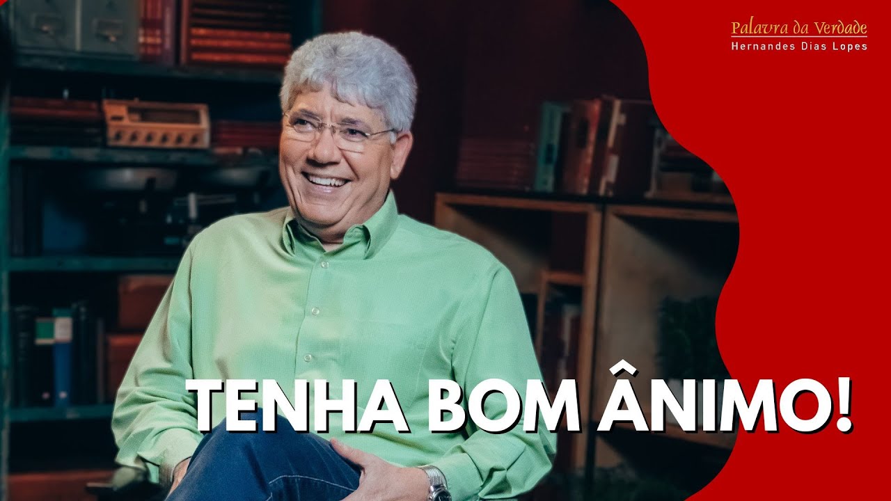 TENHA BOM ÂNIMO! - Hernandes Dias Lopes
