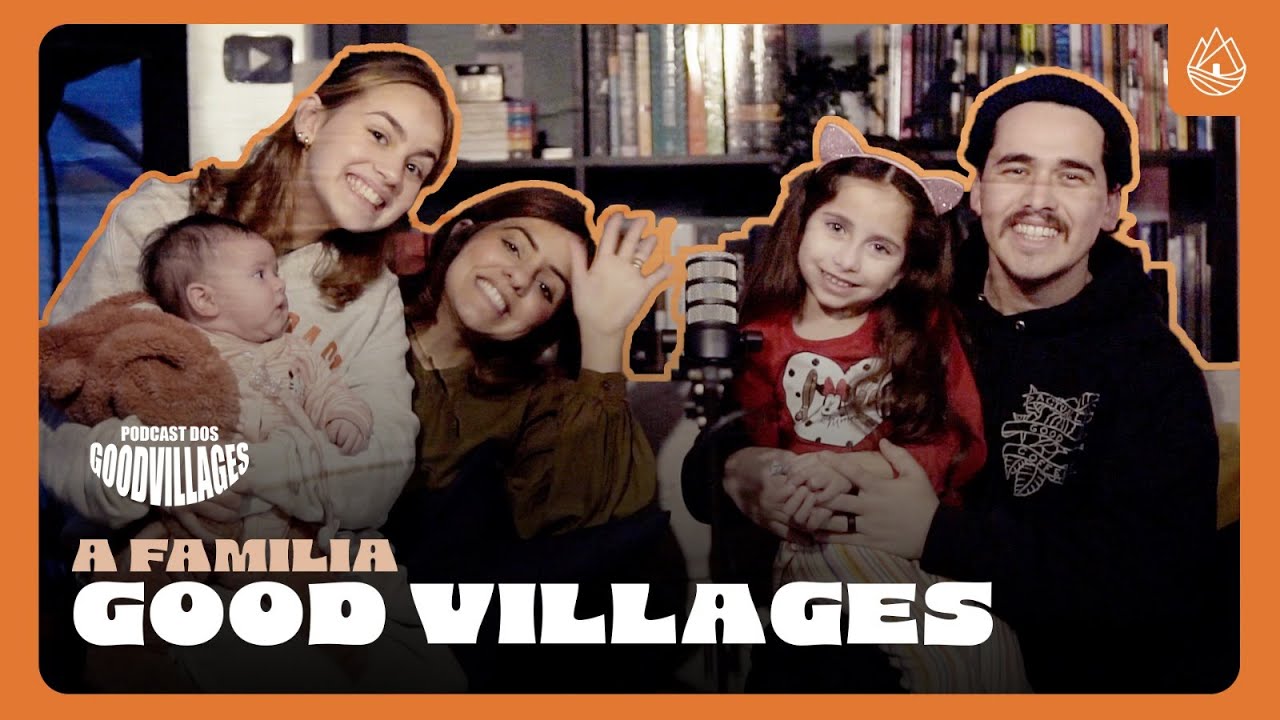 A FAMILIA VILAS BOAS | Podcast Good Villages