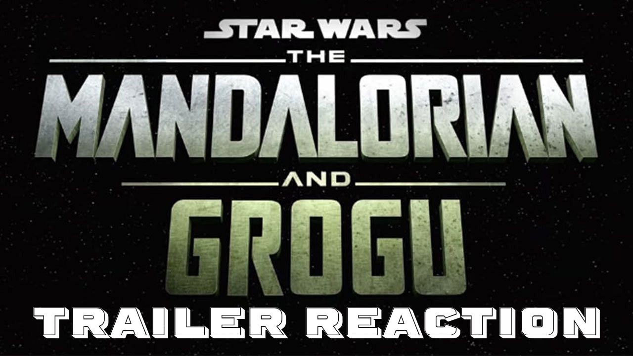 Mandalorian and Grogu Movie Trailer Reaction
